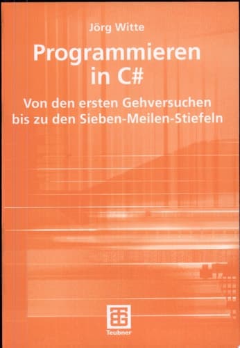 Programmieren in C++ Von den ersten Gehversuchen bis zu den Sieben-Meilen-Stiefeln