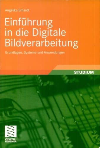 Einführung in die Digitale Bildverarbeitung Grundlagen, Systeme und Anwendungen