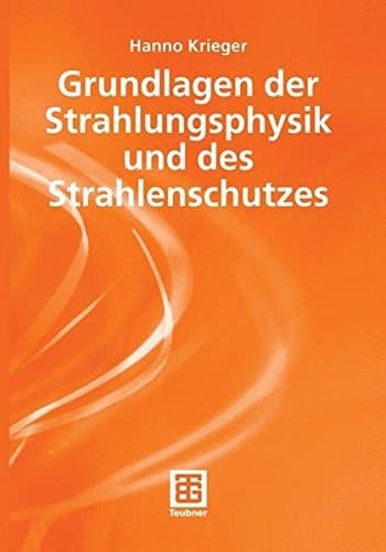 Grundlagen der Strahlungsphysik und des Strahlenschutzes