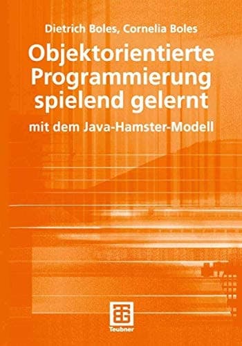 Objektorientierte Programmierung spielend gelernt mit dem Java-Hamster-Modell