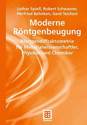 Moderne Röntgenbeugung Röntgendiffraktometrie für Materialwissenschaftler, Physiker und Chemiker