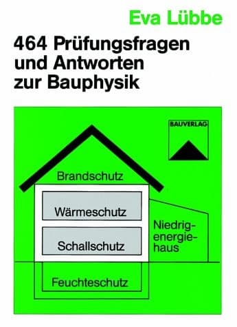 464 Prüfungsfragen und Antworten zur Bauphysik