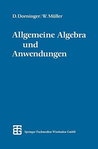 Allgemeine Algebra und Anwendungen (German Edition)