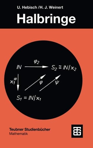 Halbringe Algebraische Theorie und Anwendungen in der Informatik