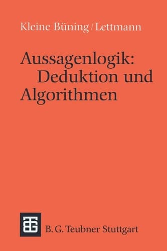 Aussagenlogik: Deduktion und Algorithmen Deduktion und Algorithmen