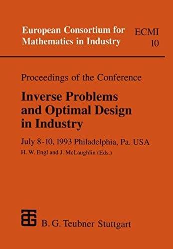 Proceedings of the Conference Inverse Problems and Optimal Design in Industry July 8–10, 1993 Philadelphia, Pa. USA