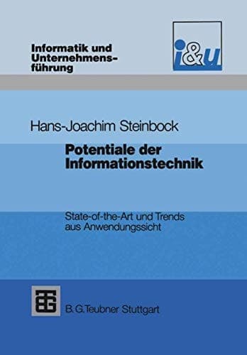 Potentiale der Informationstechnik State-of-the-Art und Trends aus Anwendungssicht