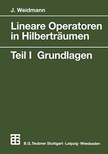 Lineare Operatoren in Hilberträumen Teil 1 Grundlagen