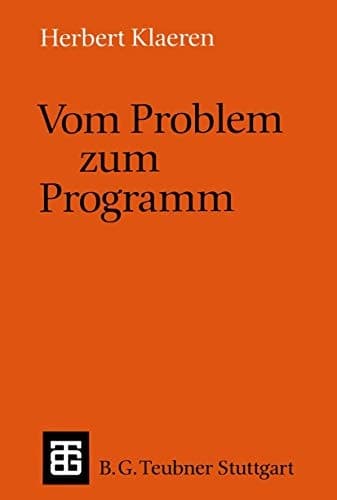 Vom Problem zum Programm Eine Einführung in die Informatik
