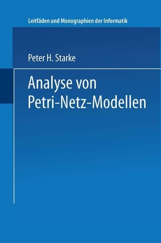 Analyse von Petri-Netz-Modellen (Leitfäden und Monographien der Informatik) (German Edition)