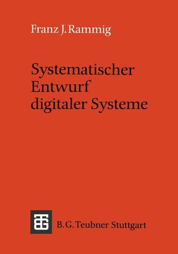 Systematischer Entwurf digitaler Systeme Von der System- bis zur Gatter-Ebene