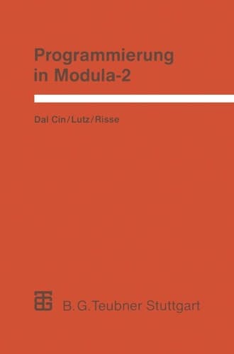 Programmierung in Modula-2 Eine Einführung in das modulare Programmieren mit Anwendungsbeispielen unter UNIX, MS-DOS und TOS