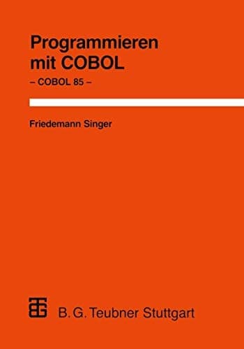 Programmieren mit COBOL Unter besonderer Berücksichtigung von COBOL 85