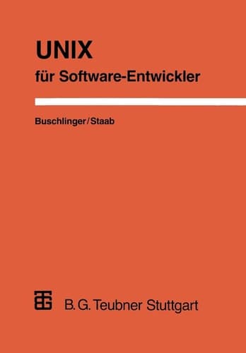 UNIX für Software-Entwickler Konzepte, Werkzeuge und Ideen