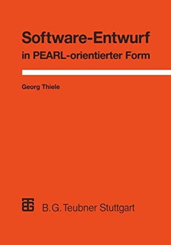 Software-Entwurf in PEARL-orientierter Form Realzeit-Anwendungen aus der Prozeßautomatisierung