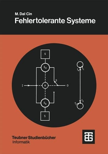 Fehlertolerante Systeme: Modelle der Zuverlässigkeit, Verfügbarkeit, Diagnose und Erneuerung (Leitfäden der angewandten Mathematik und Mechanik - Teubner Studienbücher, 50) (German Edition)