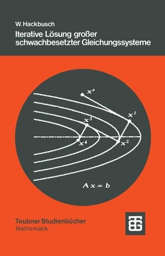 Iterative Lösung großer schwachbesetzter Gleichungssysteme (Leitfäden der angewandten Mathematik und Mechanik - Teubner Studienbücher, 69) (German Edition)
