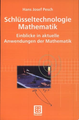Schlüsseltechnologie Mathematik Einblicke in aktuelle Anwendungen der Mathematik