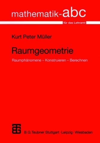 Raumgeometrie Raumphänomene, Konstruieren, Berechnen