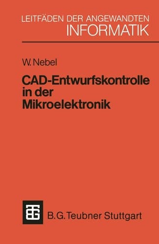 CAD-Entwurfskontrolle in der Mikroelektronik Mit einer Einführung in den Entwurf kundenspezifischer Schaltkreise