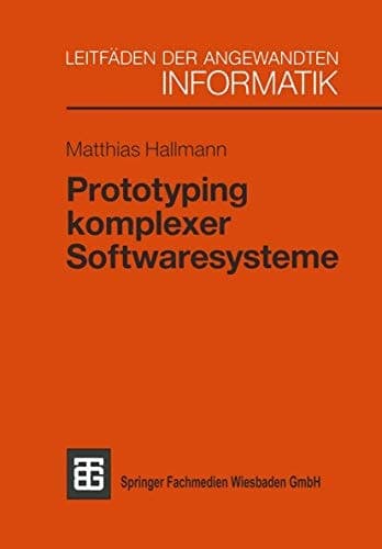 Prototyping komplexer Softwaresysteme Ansätze zum Prototyping und Vorschlag einer Vorgehensweise