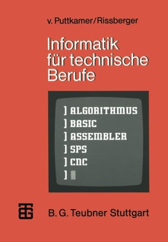 Informatik für technische Berufe Ein Lehr- und Arbeitsbuch zur programmierbaren Mikroelektronik