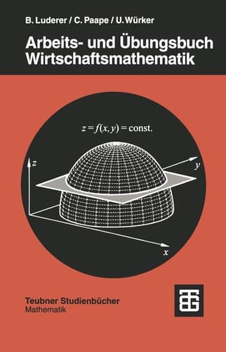 Arbeits- und Übungsbuch Wirtschaftsmathematik Beispiele - Aufgaben - Formeln