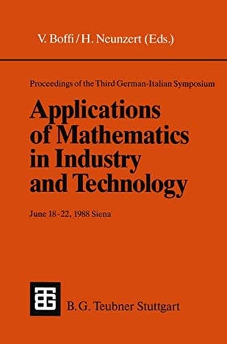 Proceedings of the Third German-Italian Symposium Applications of Mathematics in Industry and Technology: June 18–22, 1988 Siena (Under the auspices of the C.N.R. ― D.F.G. agreement) (German Edition)