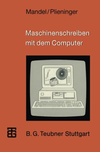 Maschinenschreiben mit dem Computer Ein Lehrgang mit didaktischen Handreichungen