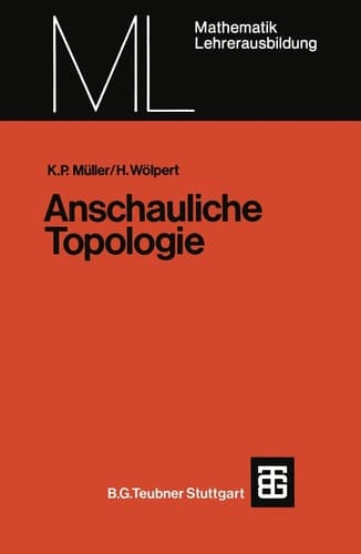 Anschauliche Topologie Eine Einführung die elementare Topologie und Graphentheorie