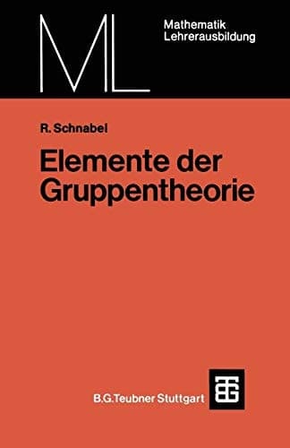 Elemente der Gruppentheorie (Mathematik für die Lehrerausbildung) (German Edition)