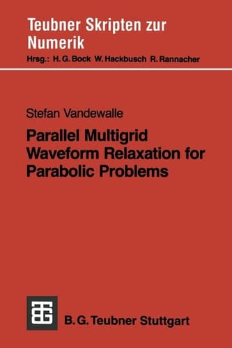 Parallel Multigrid Waveform Relaxation for Parabolic Problems (Teubner Skripten zur Numerik) (German Edition)