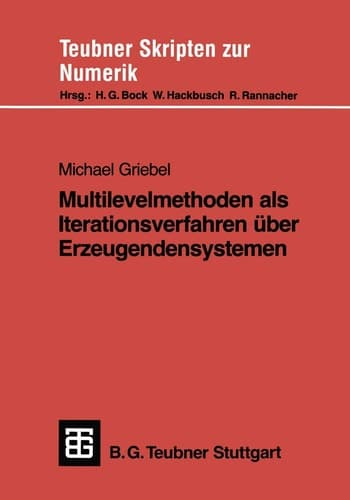 Multilevelmethoden als Iterationsverfahren über Erzeugendensystemen (Teubner Skripten zur Numerik) (German Edition)