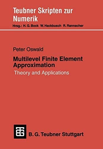 Multilevel Finite Element Approximation: Theory and Applications (Teubner Skripten zur Numerik) (German Edition)