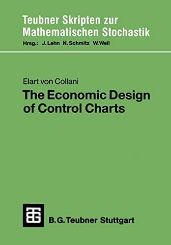 The Economic Design of Control Charts (Teubner Skripten zur Mathematischen Stochastik) (German Edition)