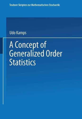 A Concept of Generalized Order Statistics (Teubner Skripten zur Mathematischen Stochastik) (German Edition)