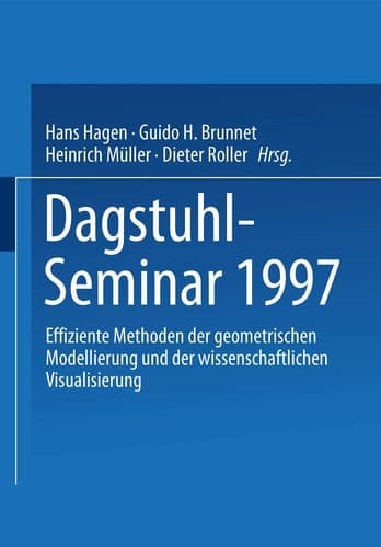 Dagstuhl-Seminar 1997 Effiziente Methoden der geometrischen Modellierung und der wissenschaftlichen Visualisierung