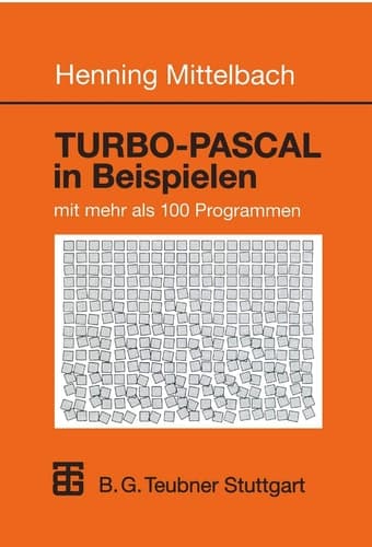 TURBO-PASCAL in Beispielen mit mehr als 100 Programmen
