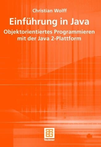 Einführung in Java Objektorientiertes Programmieren mit der Java 2-Plattform