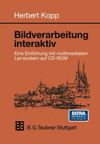 Bildverarbeitung interaktiv Eine Einführung mit multimedialem Lernsystem auf CD-ROM