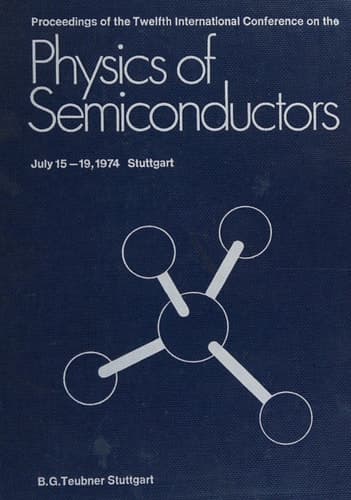 Proceedings of the Twelfth International Conference on the Physics of Semiconductors July 15 – 19, 1974 Stuttgart