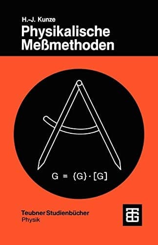 Physikalische Meßmethoden Eine Einführung in Prinzipien klassischer und moderner Verfahren