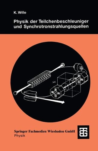 Physik der Teilchenbeschleuniger und Synchrotronstrahlungsquellen Eine Einführung