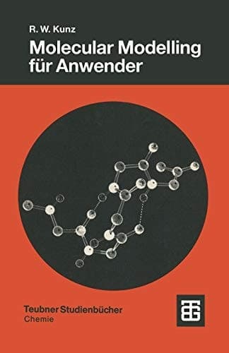 Molecular Modelling für Anwender: Anwendung von Kraftfeld- und MO-Methoden in der organischen Chemie (Teubner Studienbücher Chemie) (German Edition)