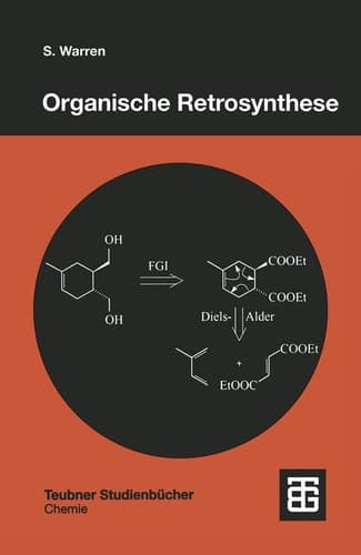 Organische Retrosynthese Ein Lernprogramm zur Syntheseplanung