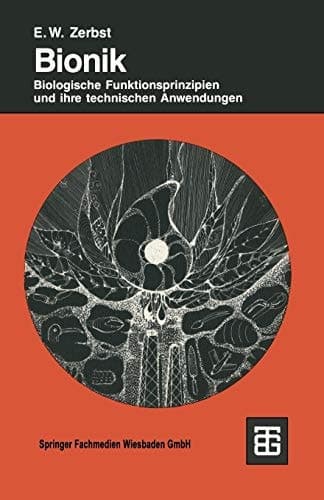 Bionik Biologische Funktionsprinzipien und ihre technischen Anwendungen