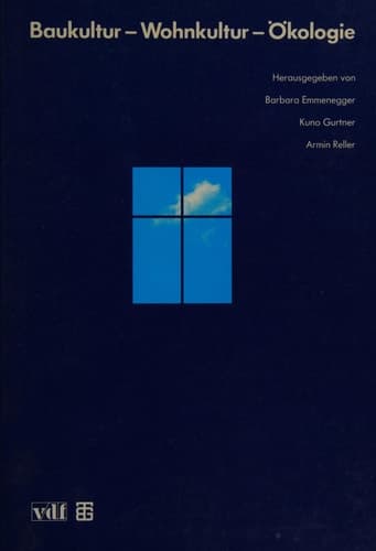 Baukultur — Wohnkultur — Ökologie Tagungsband zum 5. interdisziplinären Symposium an der Universität Zürich im April 1992