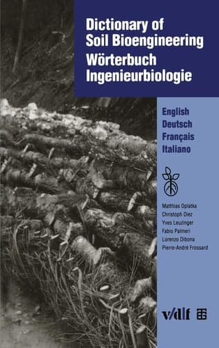Dictionary of Soil Bioengineering Wörterbuch Ingenieurbiologie English/Deutsch/Français/Italiano