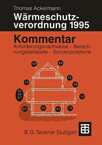 Kommentar zur Wärmeschutzverordnung 1995 Anforderungsnachweise — Berechnungsbeispiele — Sonderprobleme
