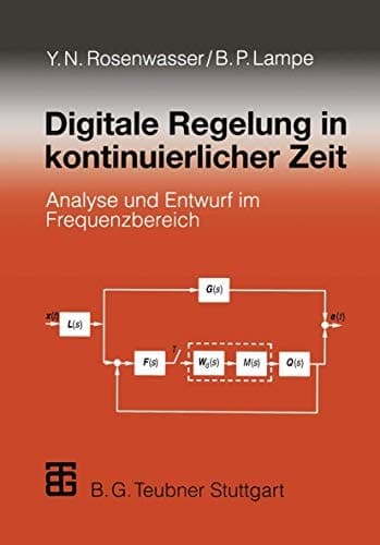Digitale Regelung in kontinuierlicher Zeit Analyse und Entwurf im Frequenzbereich